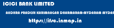 ICICI BANK LIMITED  ANDHRA PRADESH KARIMNAGAR DHARMARAM-MYDARAM MYDARAM  ifsc code